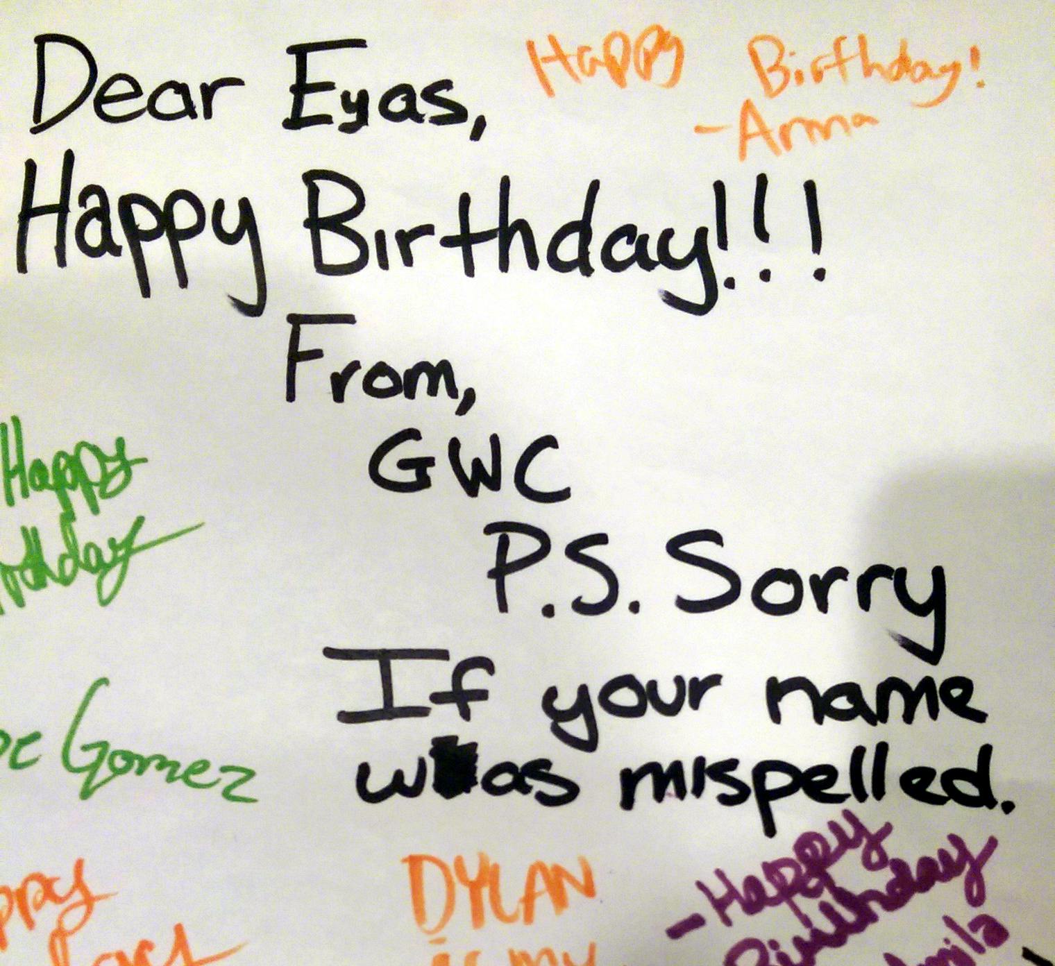 Dear Eyas, Happy Birthday! P.S. Sorry if your name was mispelled.